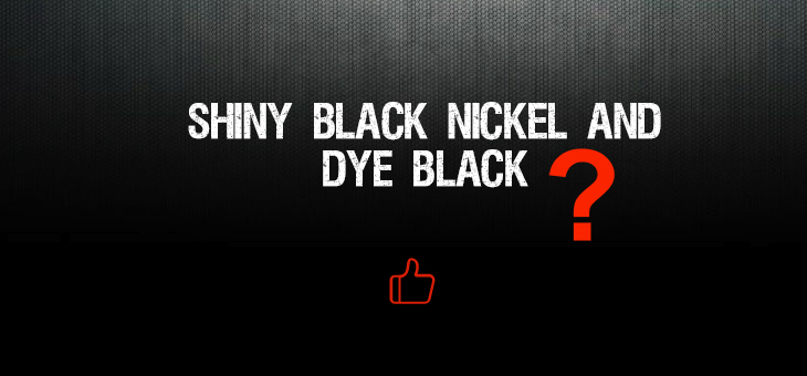Shiny Black Nickel and Dye Black